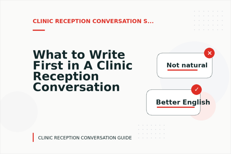 What to Write First in A Clinic Reception Conversation