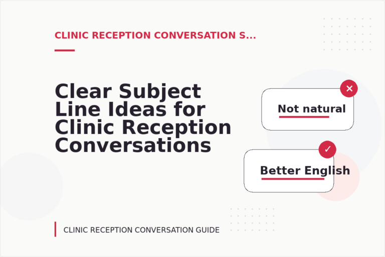 Clear Subject Line Ideas for Clinic Reception Conversations