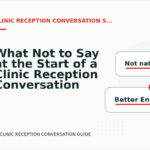 What Not to Say at the Start of a Clinic Reception Conversation