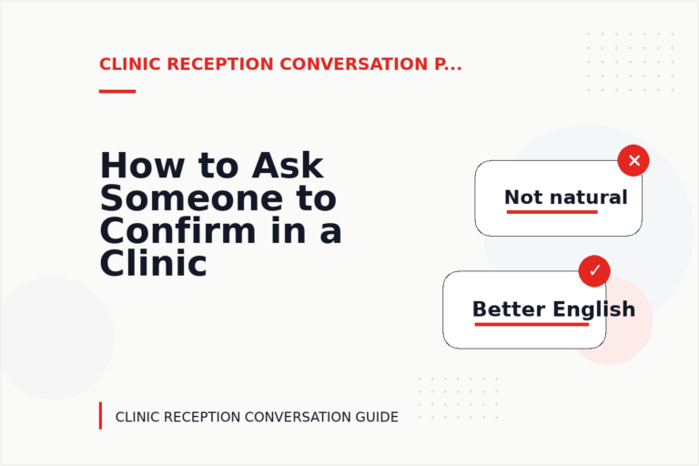 How to Ask Someone to Confirm in a Clinic Reception Conversation