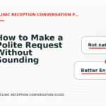 How to Make a Polite Request Without Sounding Demanding in Clinic Reception Conversation English