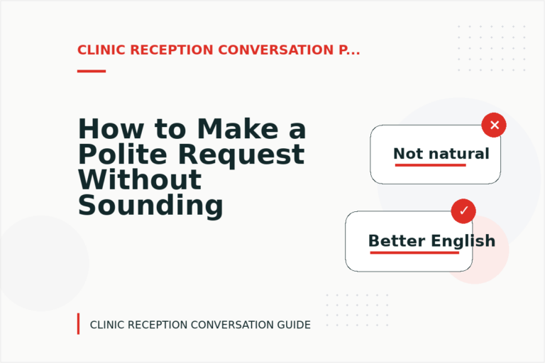 How to Make a Polite Request Without Sounding Demanding in Clinic Reception Conversation English