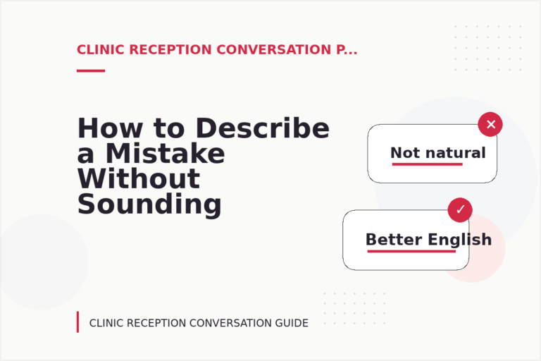 How to Describe a Mistake Without Sounding Rude in Clinic Reception Conversation English