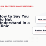 How to Say You Do Not Understand in a Clinic Reception Conversation