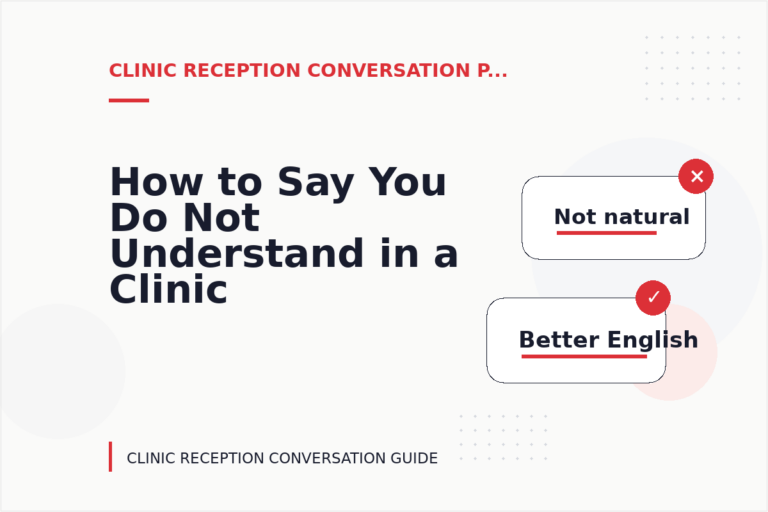 How to Say You Do Not Understand in a Clinic Reception Conversation