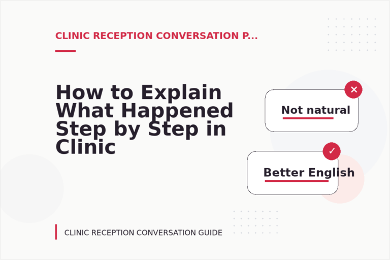 How to Explain What Happened Step by Step in Clinic Reception Conversation English