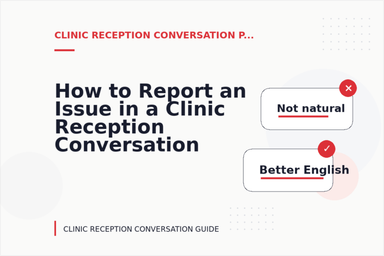 How to Report an Issue in a Clinic Reception Conversation How to Report an Issue in a Clinic Reception Conversation