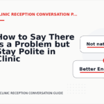 How to Say There Is a Problem but Stay Polite in Clinic Reception Conversation English