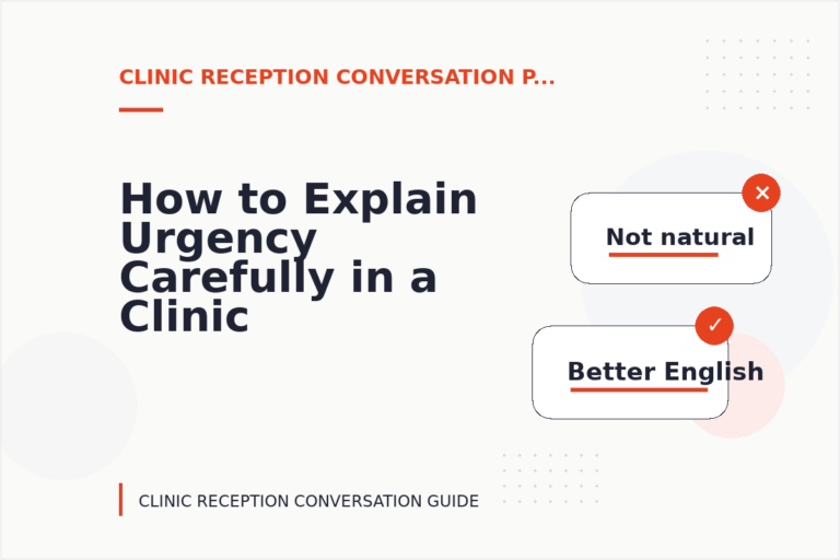 How to Explain Urgency Carefully in a Clinic Reception Conversation How to Explain Urgency Carefully in a Clinic Reception Conversation
