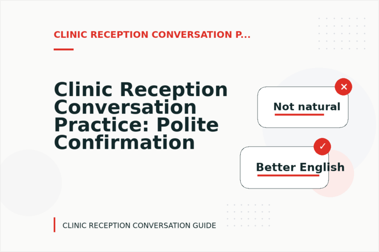 Clinic Reception Conversation Practice: Polite Confirmation Examples