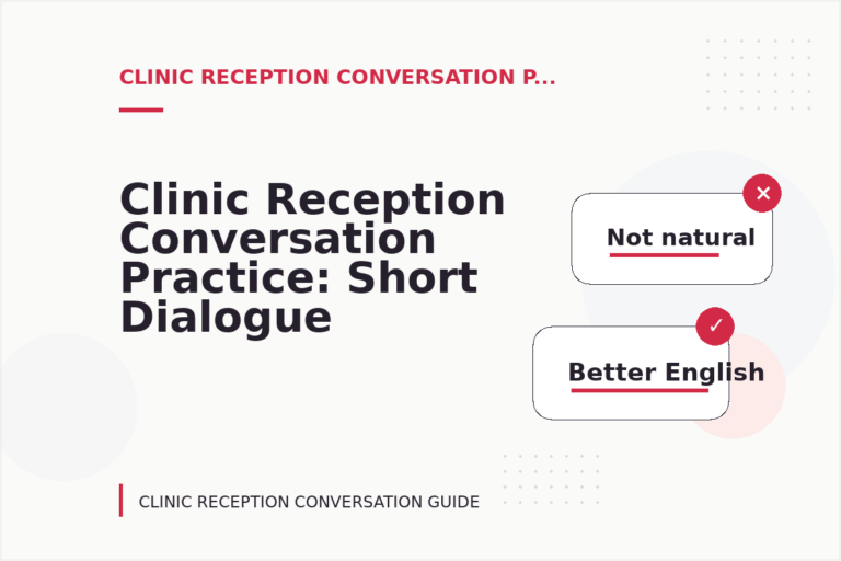 Clinic Reception Conversation Practice: Short Dialogue Examples Clinic Reception Conversation Practice: Short Dialogue Examples