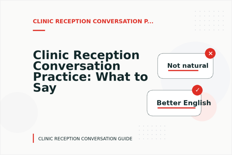 Clinic Reception Conversation Practice: What to Say Instead Clinic Reception Conversation Practice: What to Say Instead