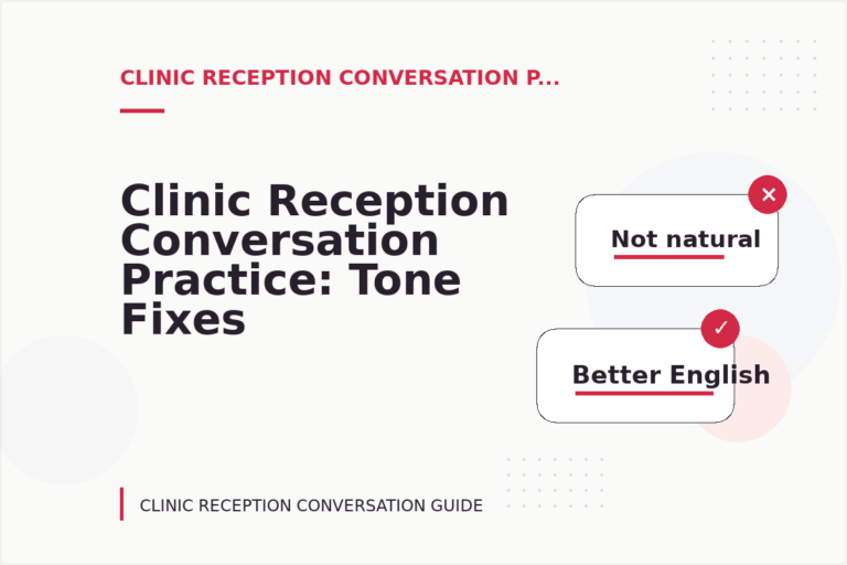Clinic Reception Conversation Practice: Tone Fixes for Real Situations