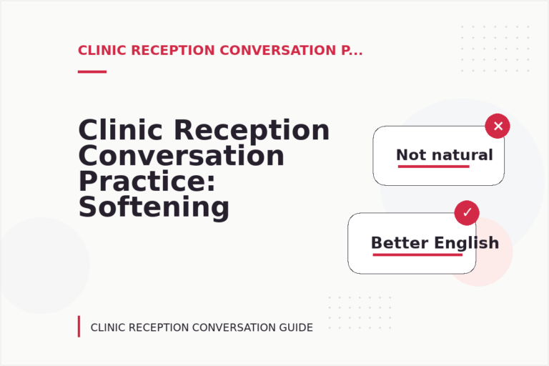 Clinic Reception Conversation Practice: Softening Direct Sentences