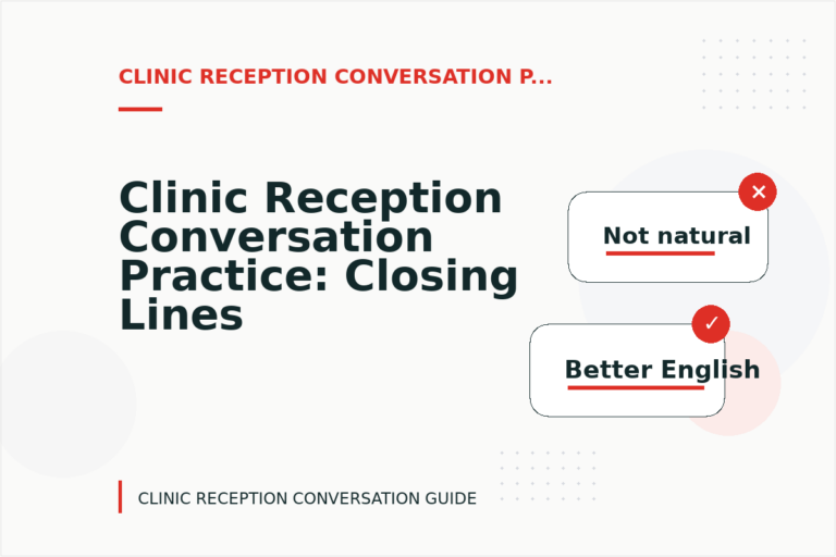 Clinic Reception Conversation Practice: Closing Lines and Follow-Ups